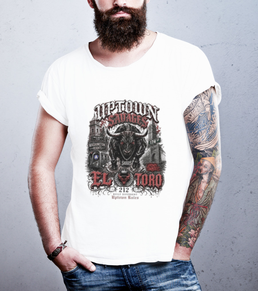 Uptown Savages El Toro 212 Washington Heights Built Different Uptown Rules T-Shirt