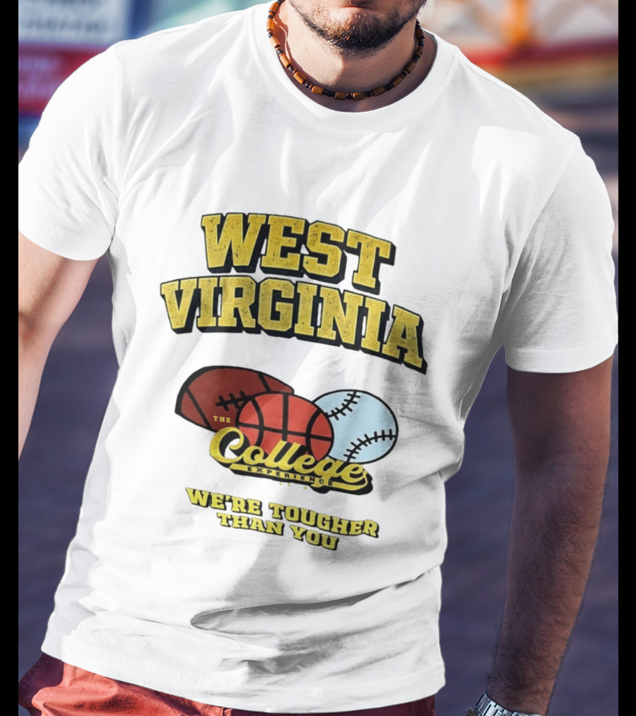West Virginia Mountaineers The College Experience We're Tougher Than You Sports Balls T-Shirt