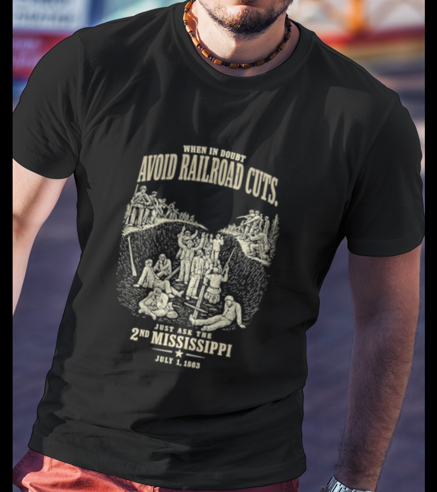 Avoid Railroad Cuts 2nd Mississippi July 1 1863 Civil War Battle T-Shirt