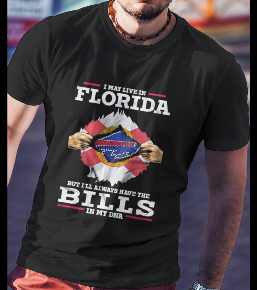 I May Live In Florida But I'll Always Have The Bills In My DNA Buffalo T-Shirt