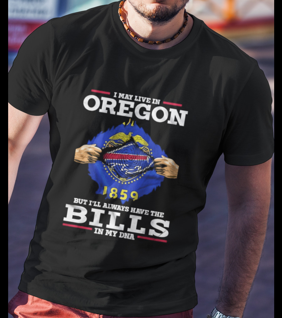 Oregon Resident With Buffalo Bills In My DNA 1859 T-Shirt