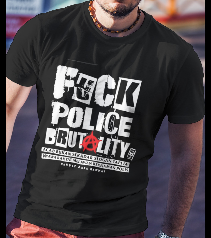 F*ck Police Brutality ACAB Bukan Sekadar Rakyat Jaga Rakyat Awareness T-Shirt