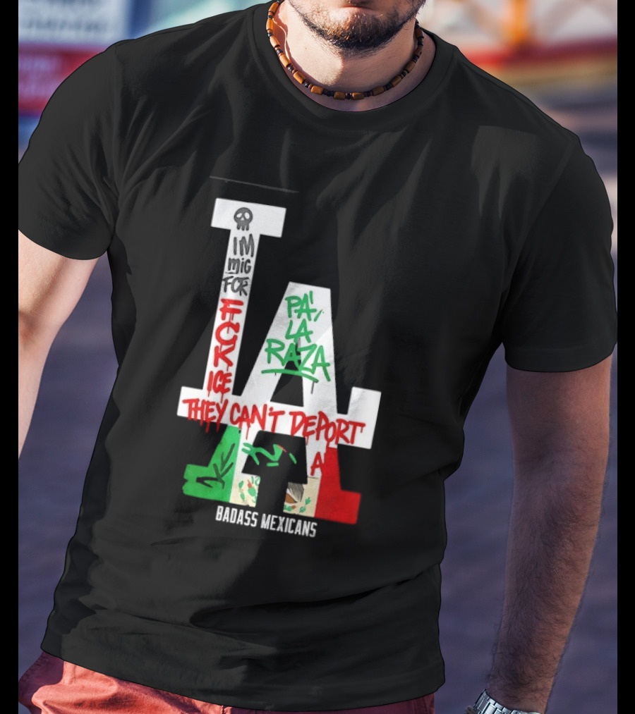 F**k ICE Pa La Raza They Can't Deport Badass Mexicans T-Shirt