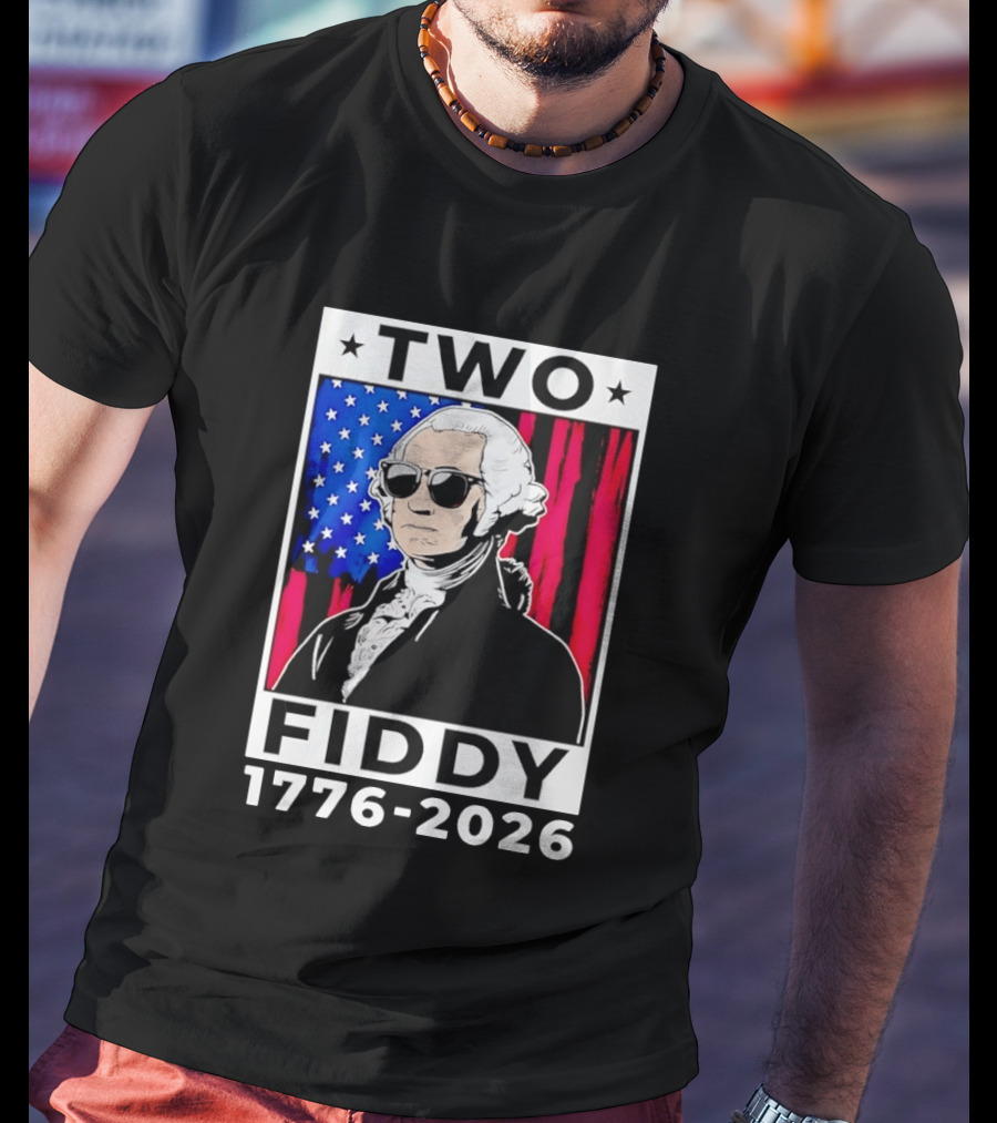 Two Fiddy George Washington 1776 2026 USA Flag Sunglasses Stars T-Shirt