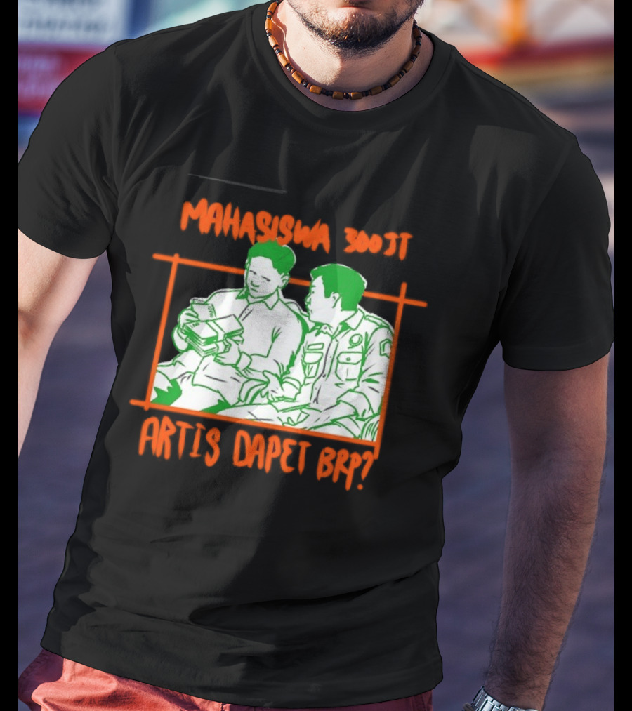 Mahasiswa 300jt Artis Dapet Brp Indonesia T-Shirt
