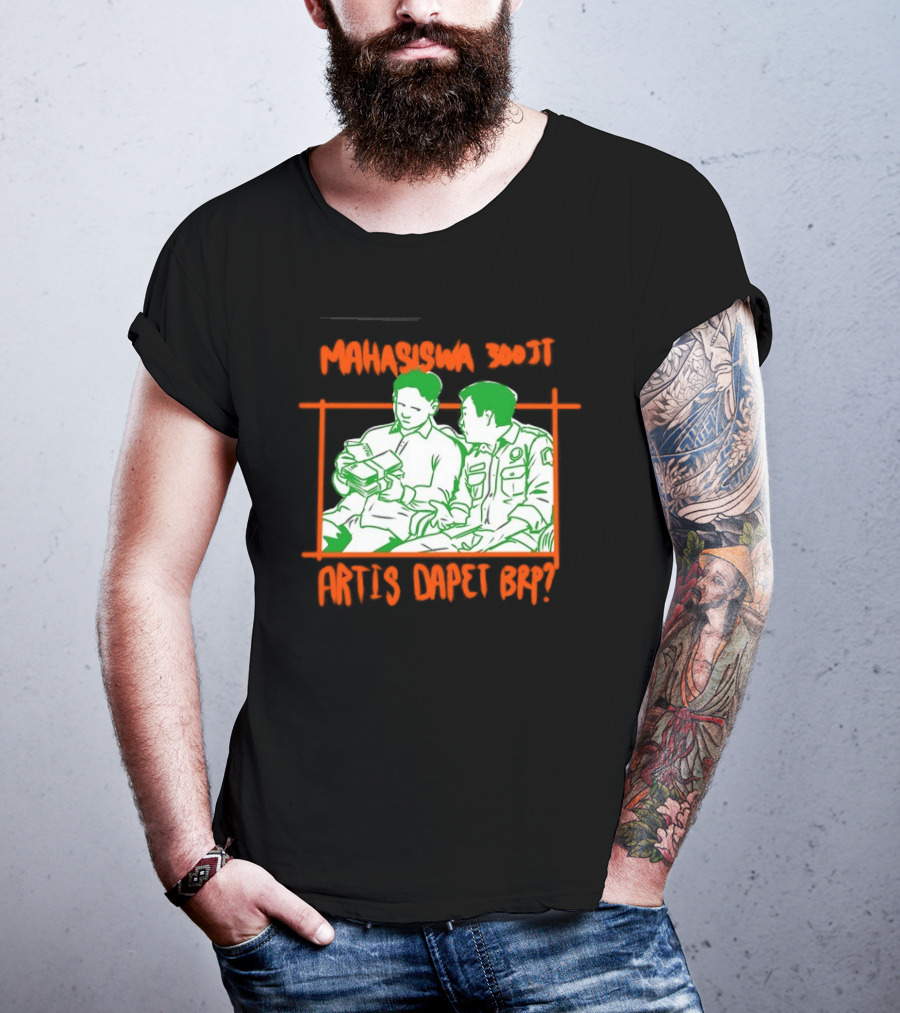 Mahasiswa 300jt Artis Dapet Brp Indonesia T-Shirt