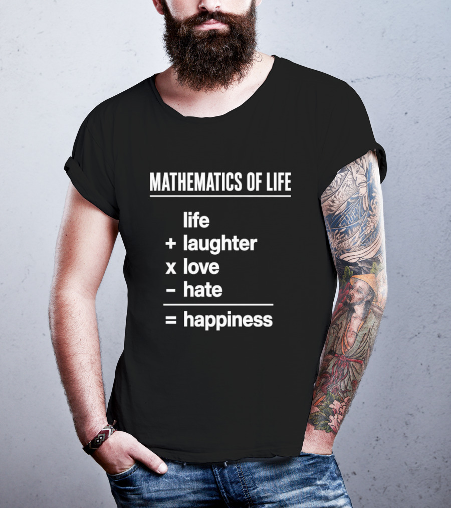 Mathematics Of Life Formula Life Plus Laughter Times Love Minus Hate Equals Happiness T-Shirt