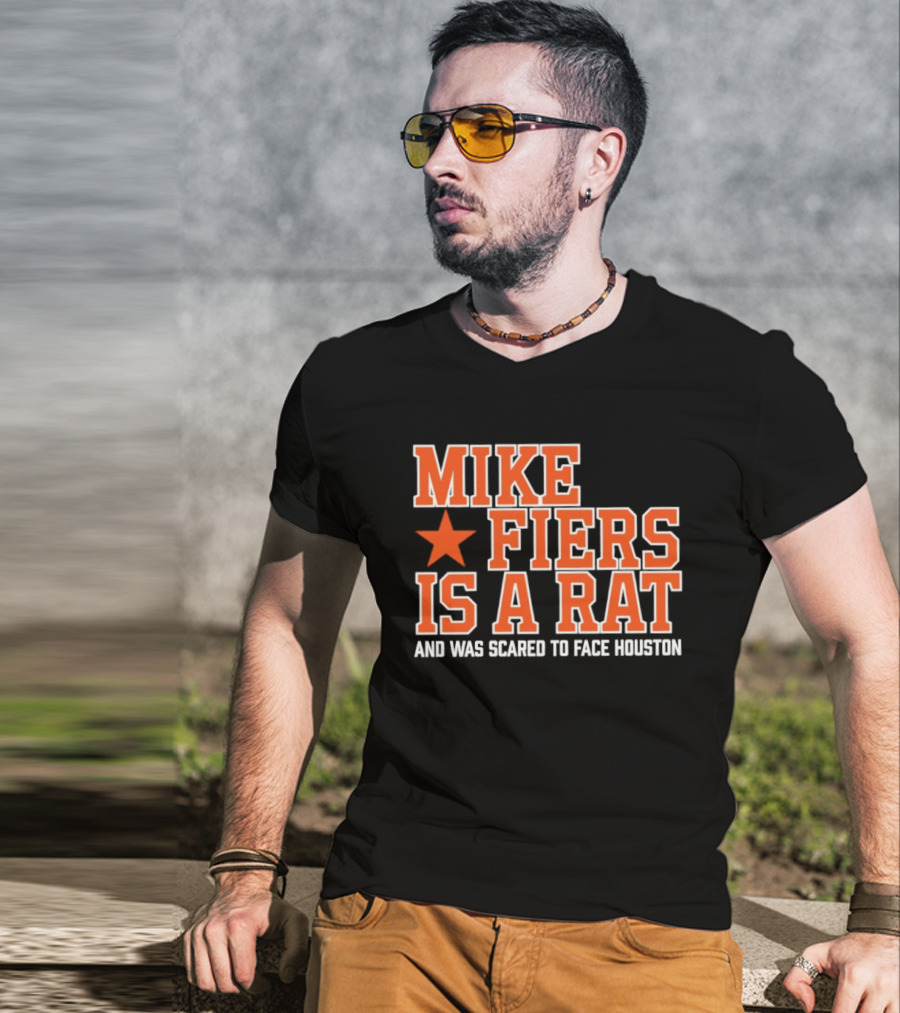 Mike Fiers Is A Rat And Was Scared To Face Houston T-Shirt