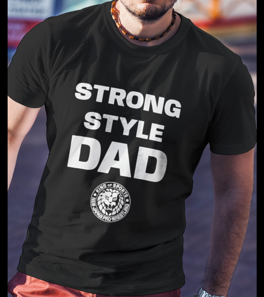 Strong Style Dad King Of Sports New Japan Pro Wrestling T-Shirt