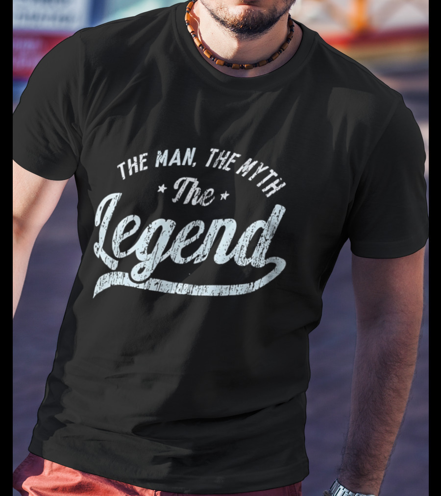 The Man The Myth The Legend T-Shirt