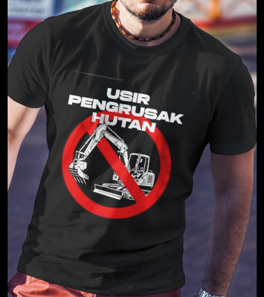 Usir Pengrusak Hutan Deforestation Environment Bulldozer Prohibition T-Shirt