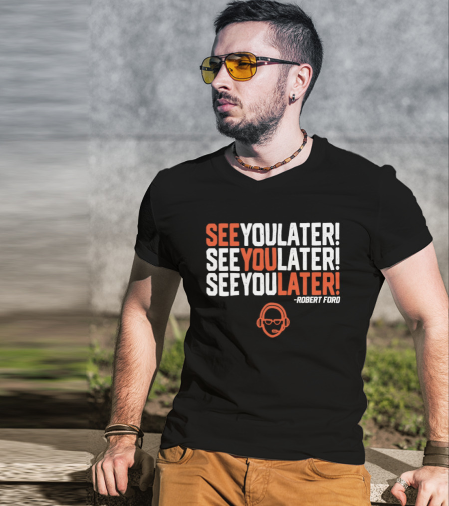 See You Later Robert Ford Baseball Broadcaster Catchphrase With Glasses T-Shirt