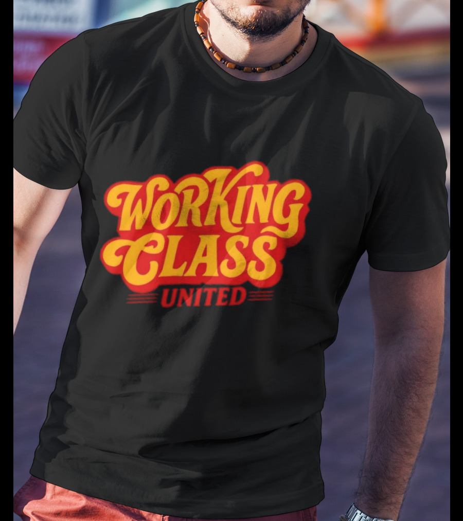 Working Class United Labor Union Workers Rights T-Shirt