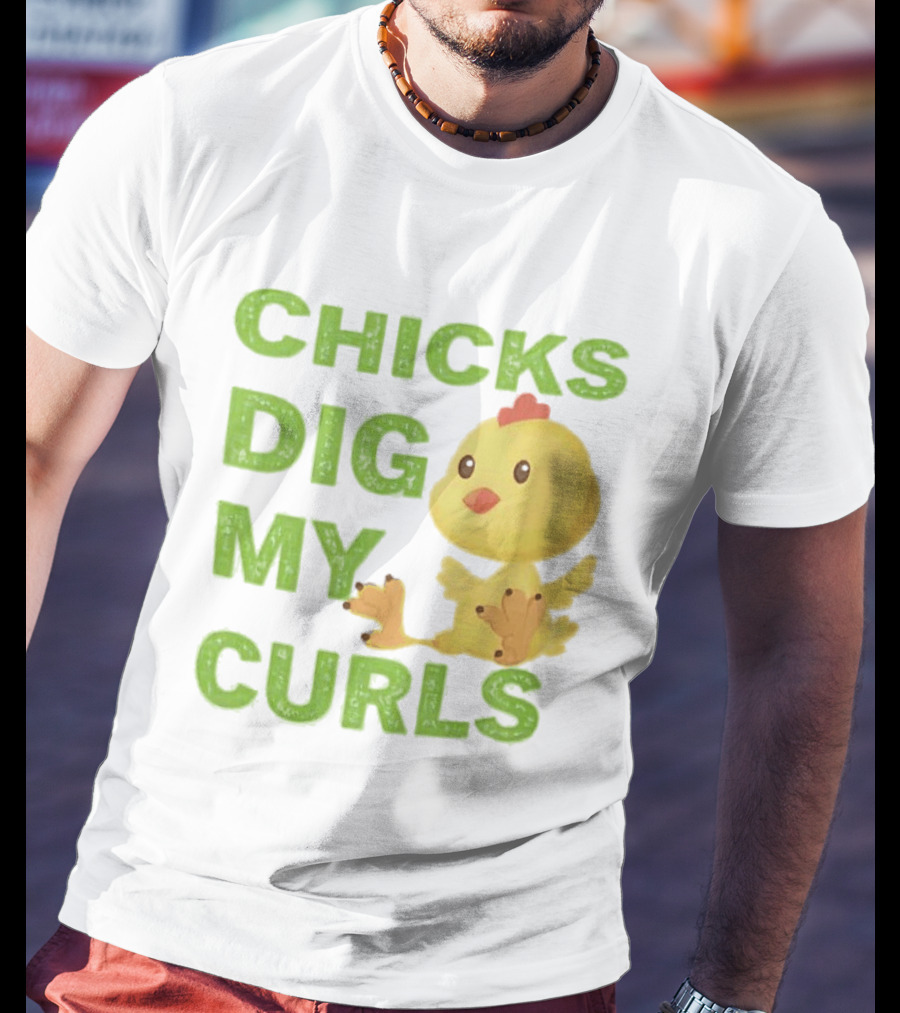 CHICKS DIG MY CURLS Cute Yellow Chick T-Shirt