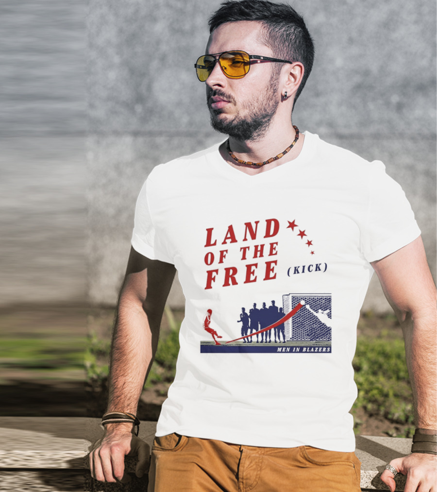 Land Of The Free Kick Men In Blazers With Red Stars And Silhouetted Soccer Scene T-Shirt