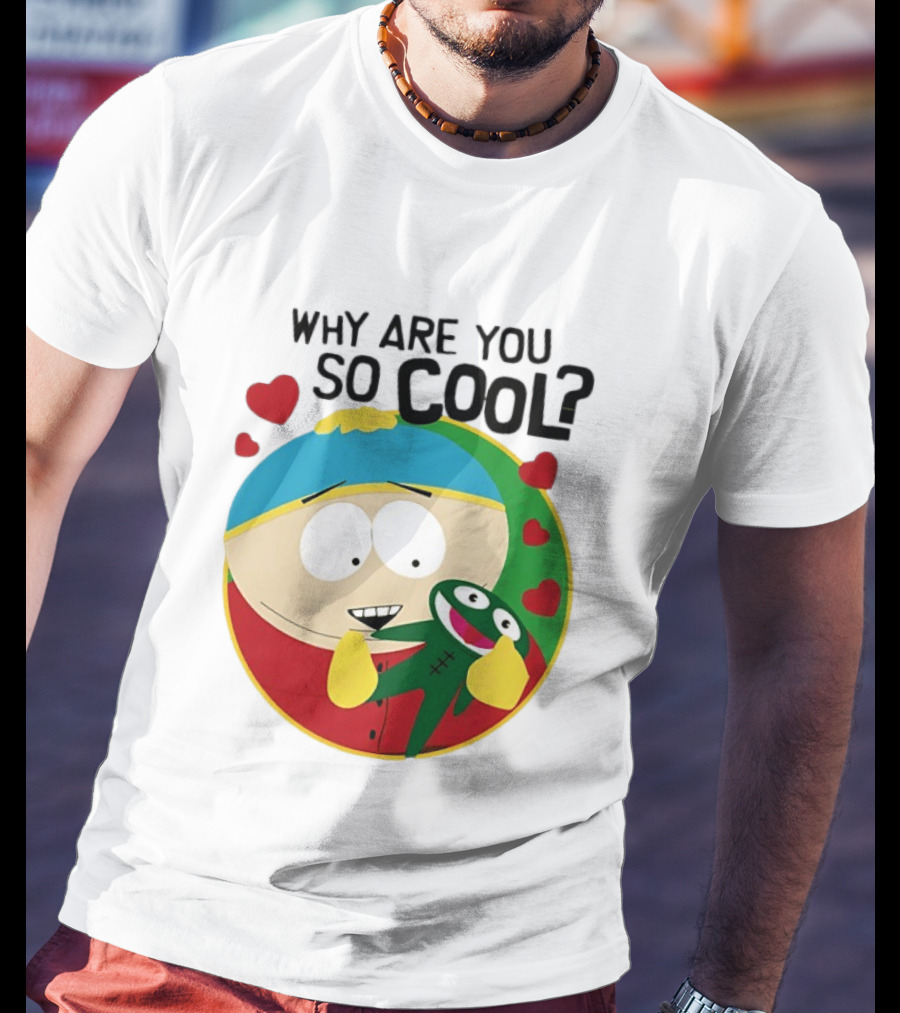 Why Are You So Cool South Park Eric Cartman Hearts T-Shirt