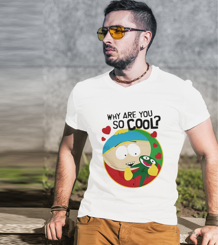 Why Are You So Cool South Park Eric Cartman Hearts T-Shirt