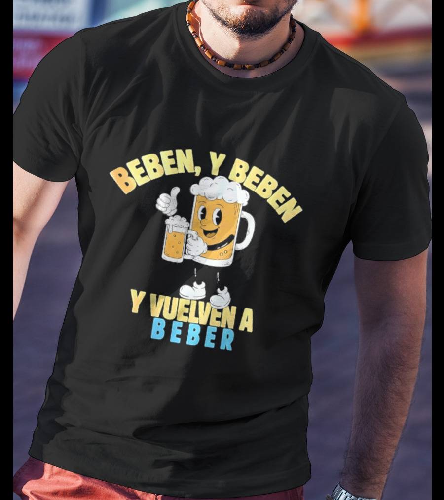 Beben Y Beben Y Vuelven A Beber Tropical Death Beer T-Shirt