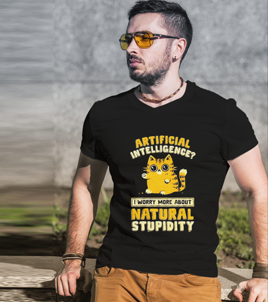 Artificial Intelligence Cat I Worry More About Natural Stupidity T-Shirt
