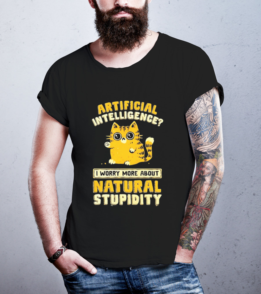 Artificial Intelligence Cat I Worry More About Natural Stupidity T-Shirt