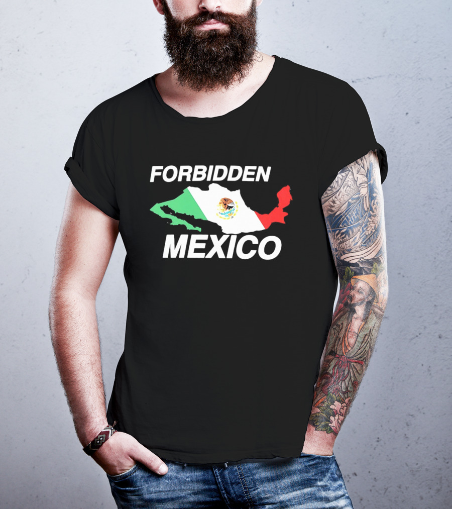 Forbidden Mexico Map Mexican Flag T-Shirt
