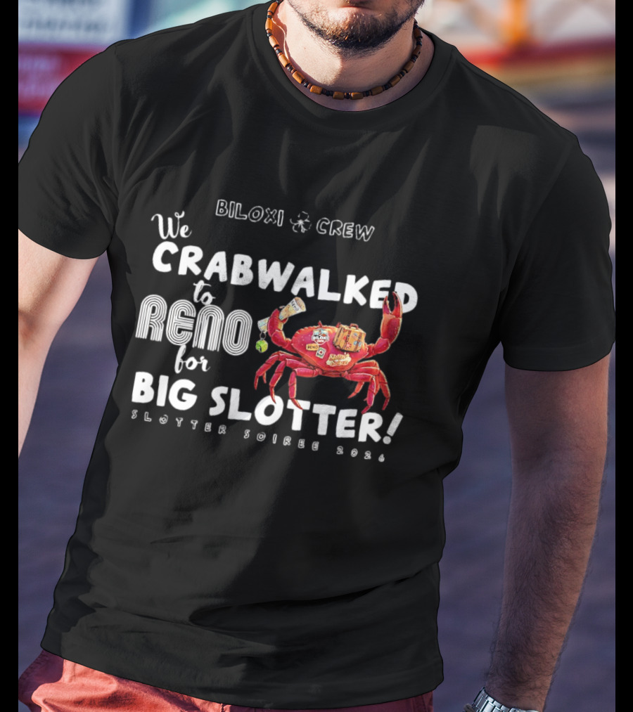 Biloxi Crew Crabwalked To Reno For Big Slotter Soiree 2026 T-Shirt