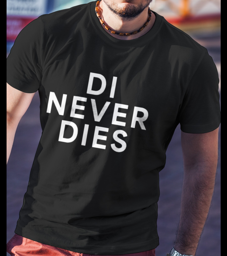 Di Never Dies T-Shirt