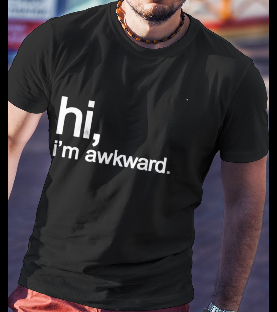 Hi I'm Awkward Social Anxiety Introvert Statement Capture Awkwardness T-Shirt