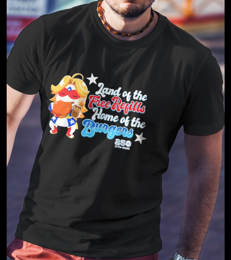 Land Of The Free Refills Home Of The Burgers 250 Two Cents T-Shirt