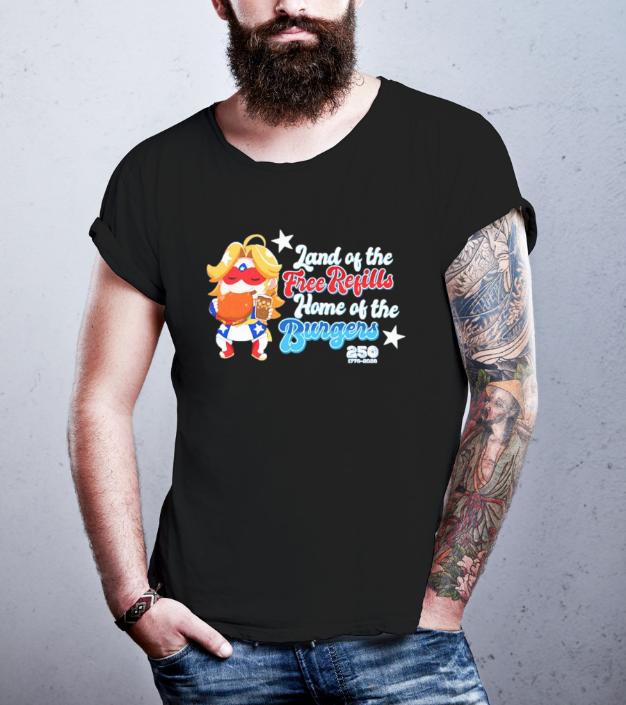 Land Of The Free Refills Home Of The Burgers 250 Two Cents T-Shirt