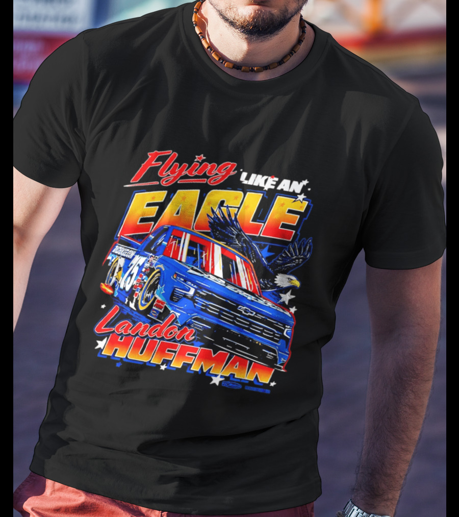Flying Like An Eagle Landon Huffman Chevrolet Silverado NASCAR Truck Series T-Shirt