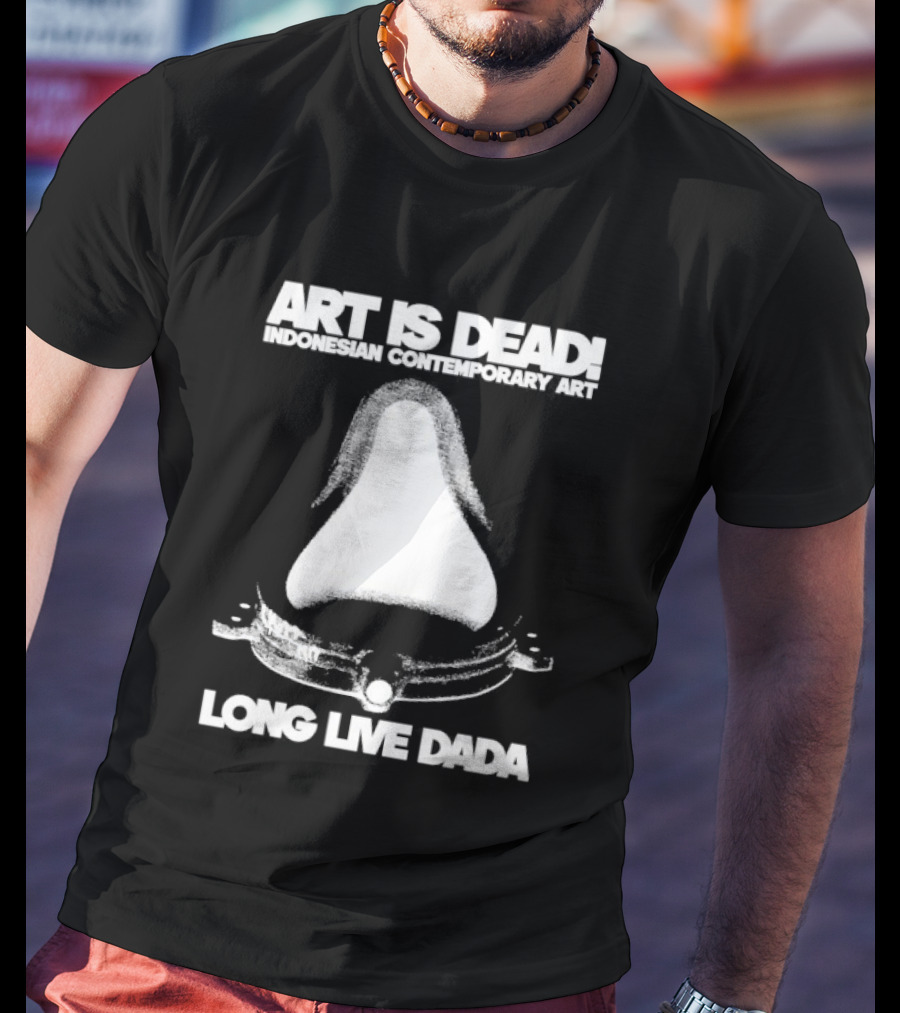 Art Is Dead Indonesian Contemporary Long Live Dada T-Shirt