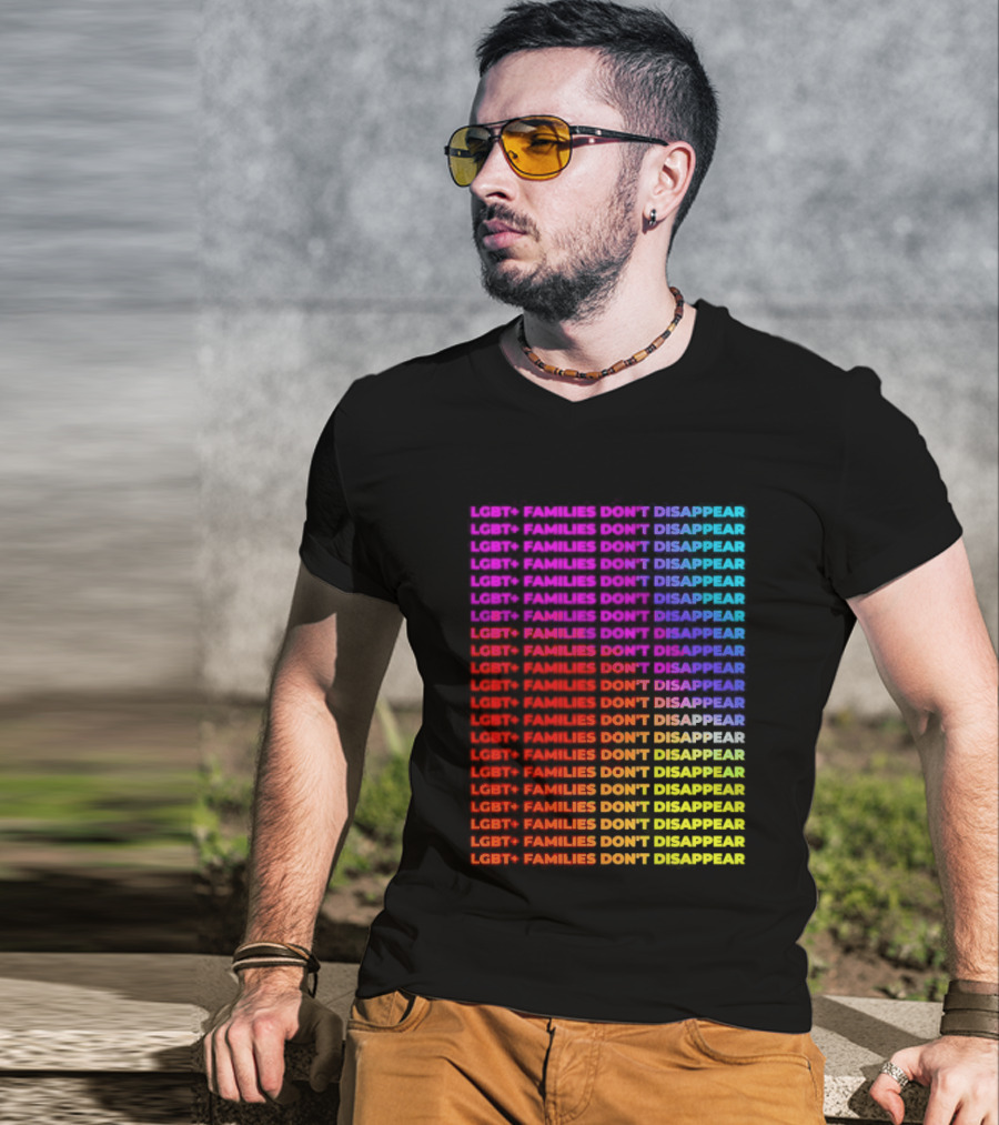 LGBT+ Families Don't Disappear Rainbow Text Pride Celebration T-Shirt