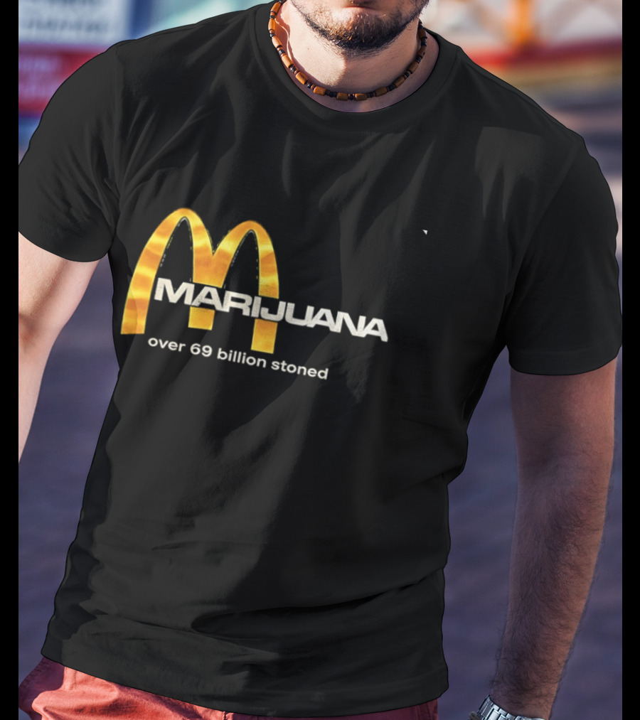 Marijuana Over 69 Billion Stoned Golden Arches T-Shirt