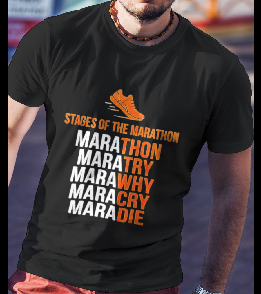 Stages Of The Marathon Marathon Try Why Cry Die Running Shoe T-Shirt