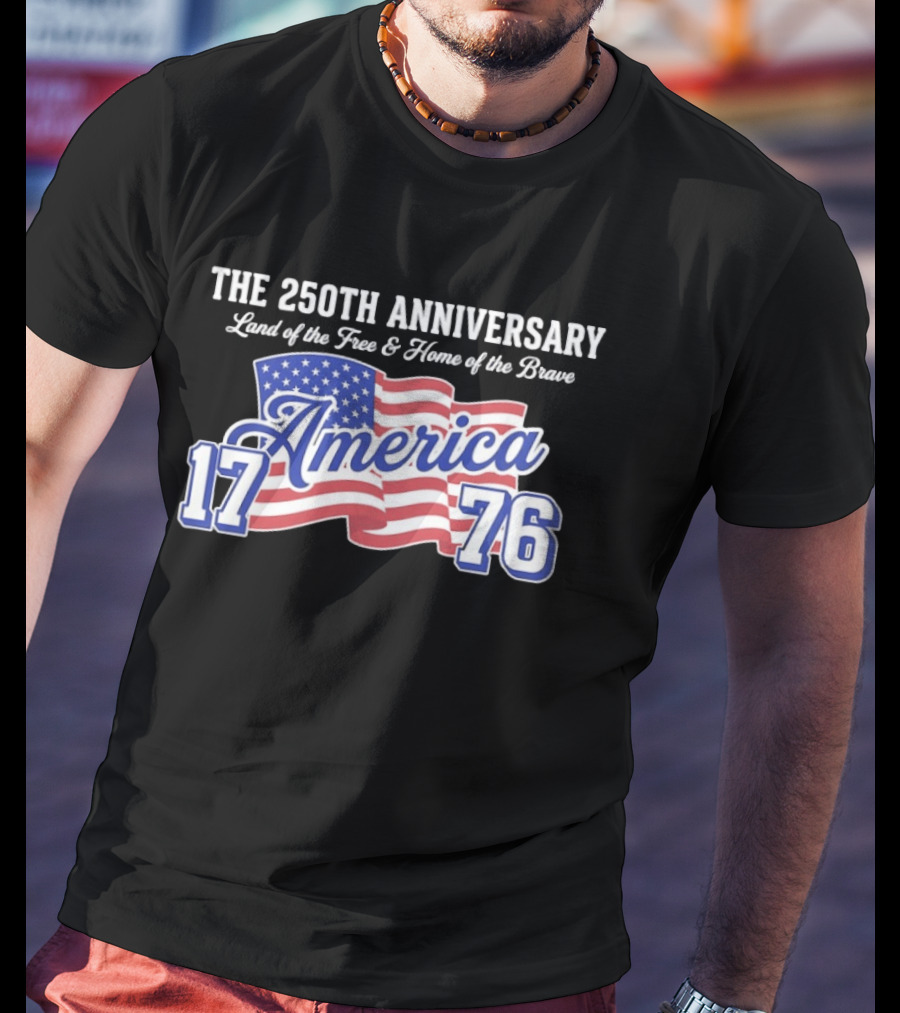 250th Anniversary Land Of The Free Home Of The Brave America 1776 Flag T-Shirt