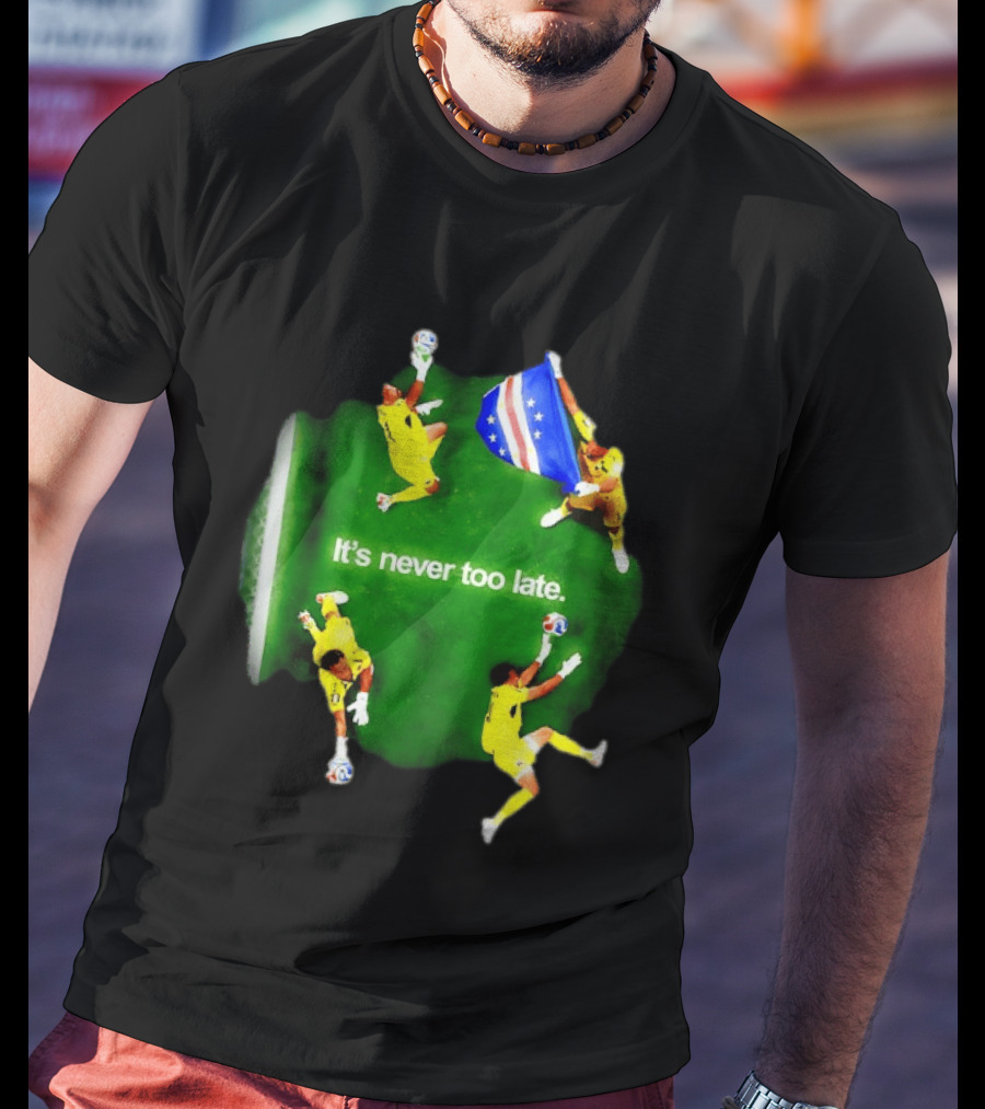 Cape Verde National Team Goalkeeper Vozinha It's Never Too Late T-Shirt
