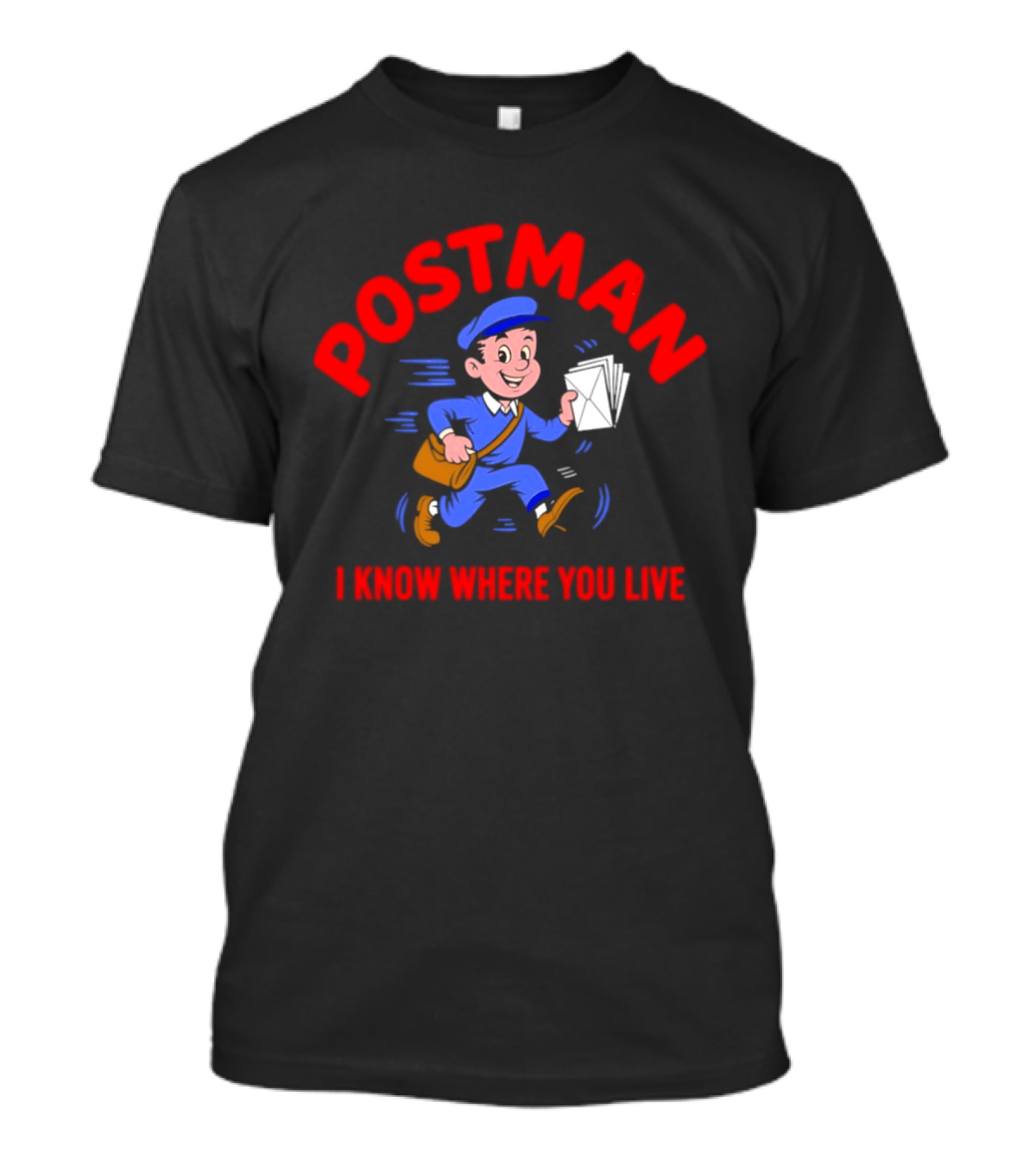 Postman Running Delivering Mail I Know Where You Live T-Shirt