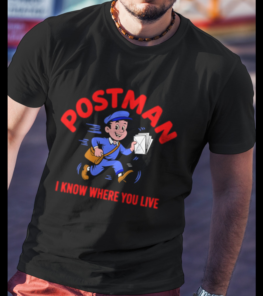 Postman Running Delivering Mail I Know Where You Live T-Shirt