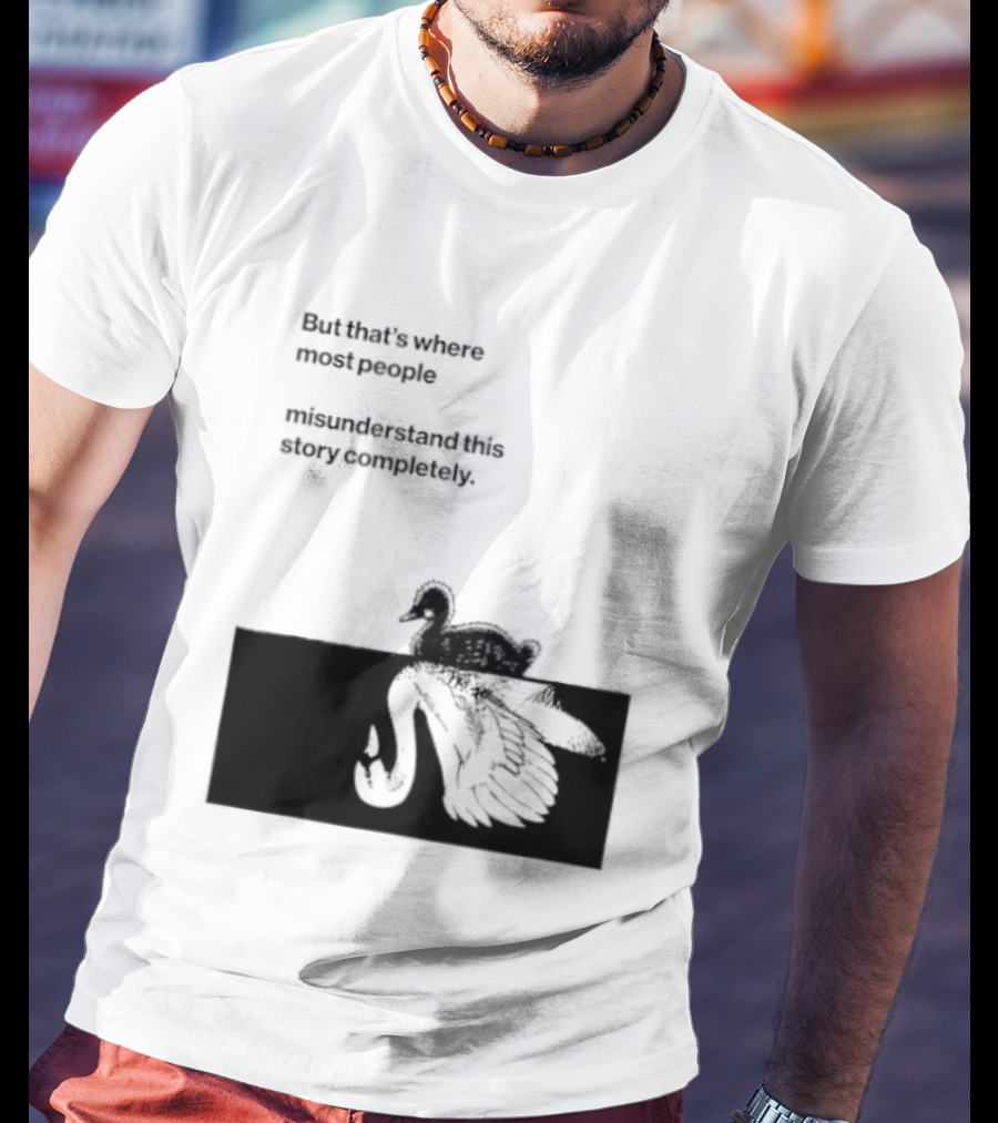 But That Is Where Most People Misunderstand This Story Completely Duck On Crocodile T-Shirt