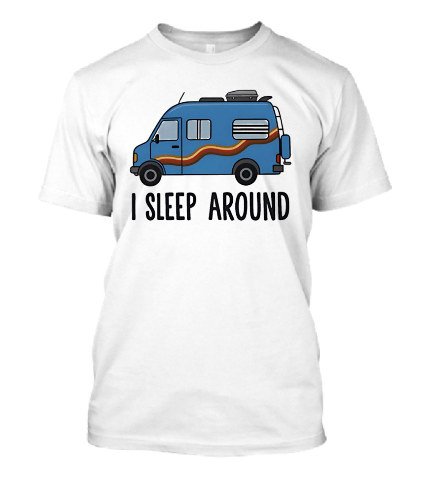 Camper Van I Sleep Around Van Life Adventure T-Shirt
