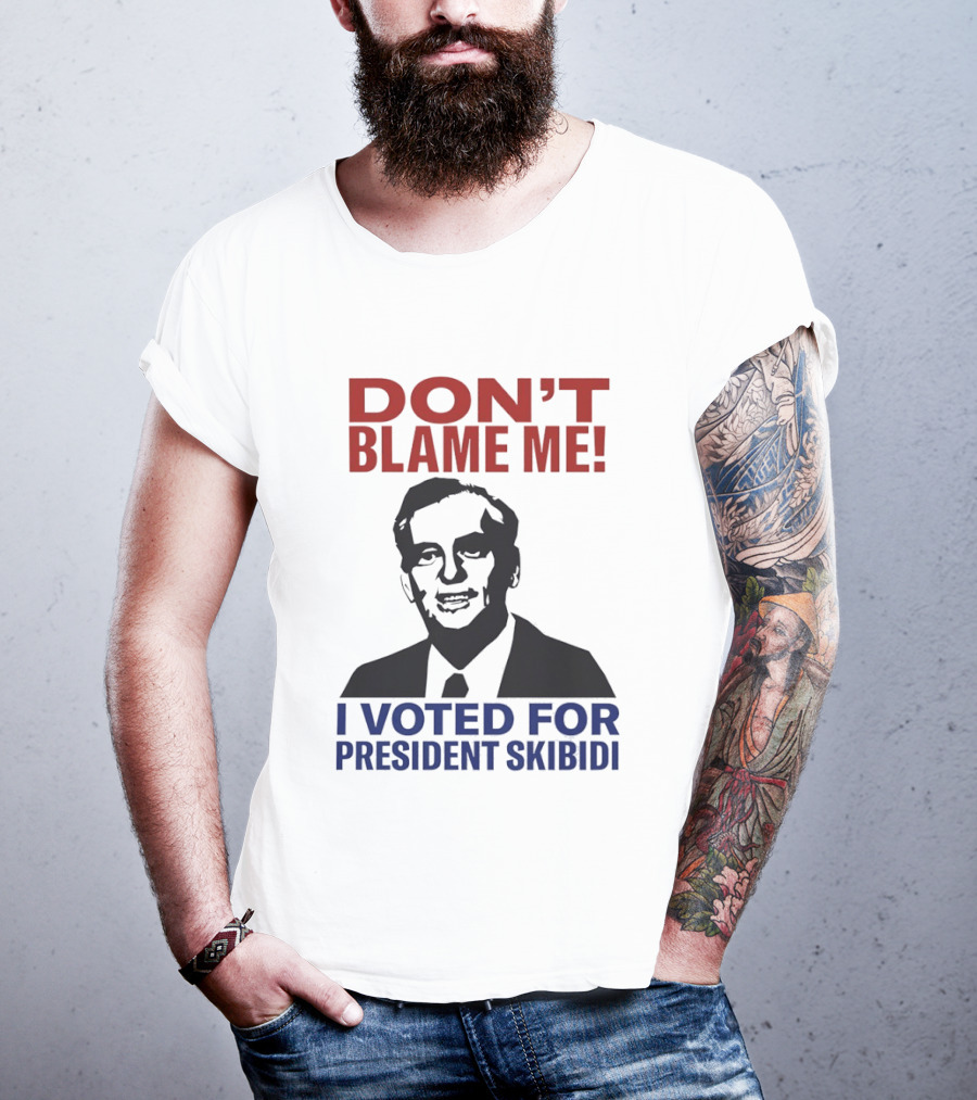 Don't Blame Me I Voted For President Skibidi Richard Nixon T-Shirt