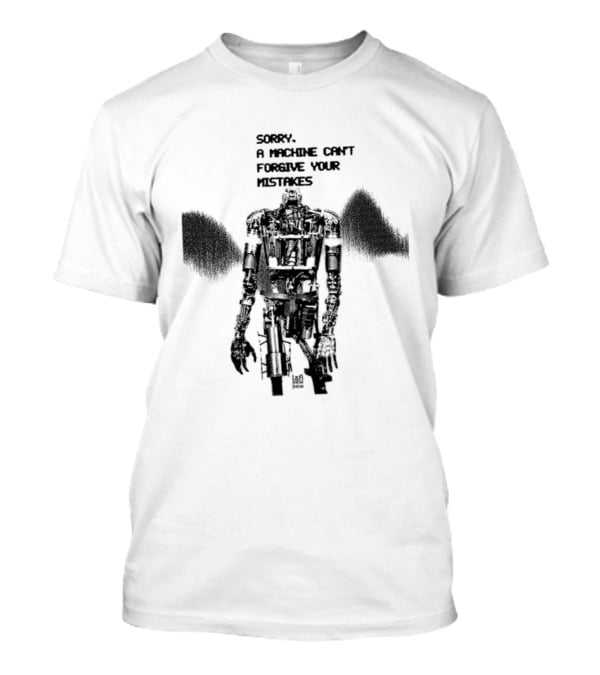 Robot Sorry A Machine Can't Forgive Your Mistakes T-Shirt