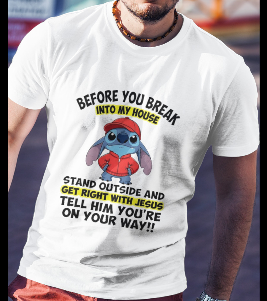 Lilo And Stitch Before You Break Into My House Get Right With Jesus Humor T-Shirt