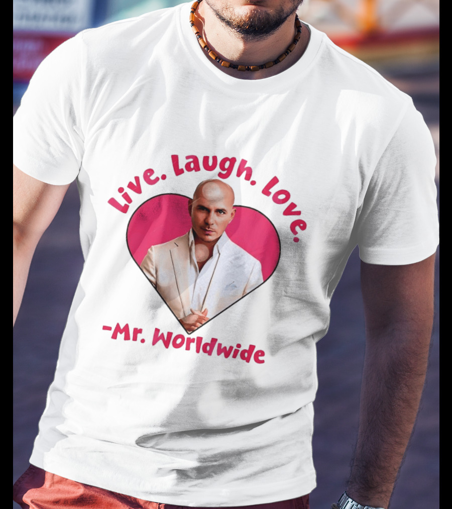 Live Laugh Love Mr Worldwide Heart Pitbull T-Shirt