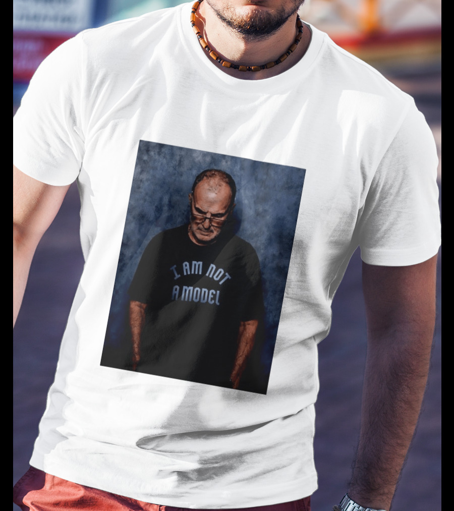 Marcelo Bielsa I Am Not A Model T-Shirt