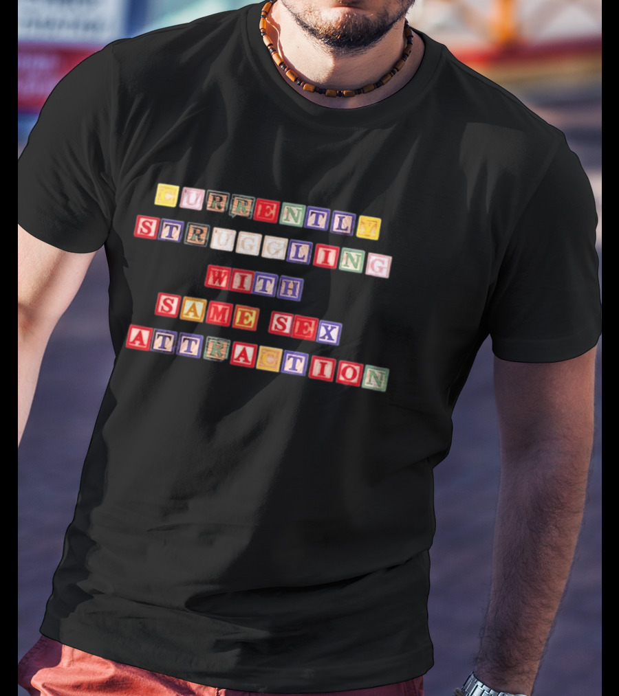 Currently Struggling With Same Sex Attraction Colorful Block Letters T-Shirt