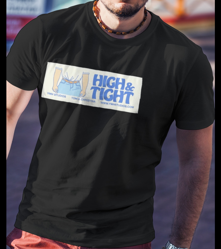 High & Tight YMH Studios Tom & Christina Www.ymhstudios.com T-Shirt