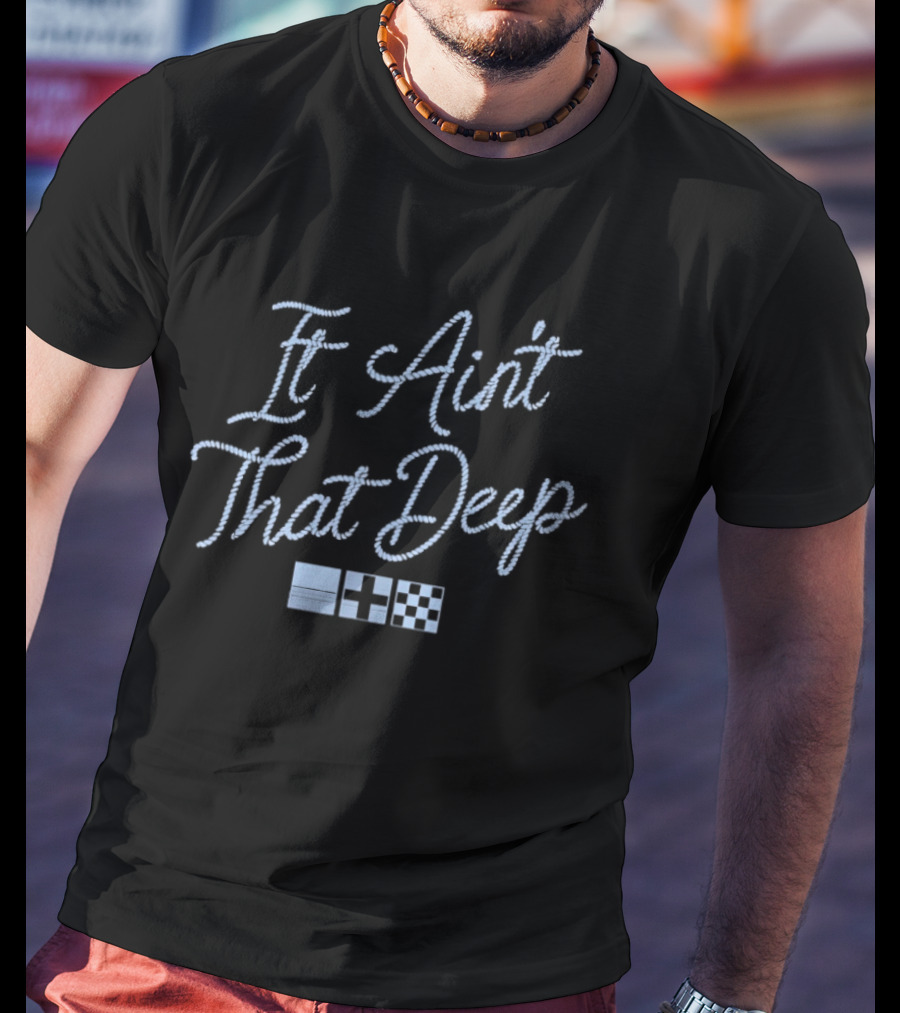 It Ain't That Deep Rope Font Nautical Flags T-Shirt