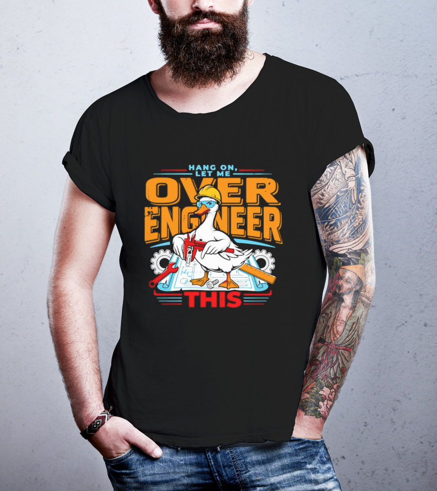 Hang On Let Me Over Engineer This Duck Wearing Hard Hat Holding Caliper T-Shirt